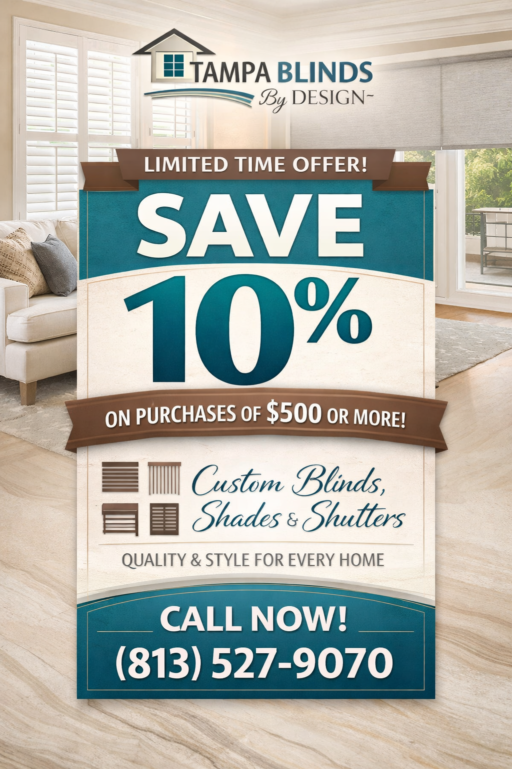 Limited time offer: Save 10% on purchases of $500 or more. Custom blinds, shades & shutters — quality and style for every home.